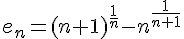 4$e_n = (n+1)^{\frac{1}{n}} - n^{\frac{1}{n+1}